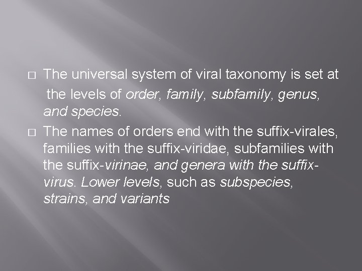 � � The universal system of viral taxonomy is set at the levels of