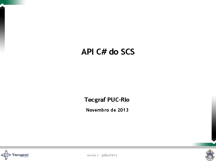 API C# do SCS Tecgraf PUC-Rio Novembro de 2013 versão 1 - julho/2013 