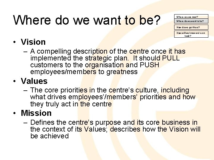 Where do we want to be? • Vision Where are we now? Where do