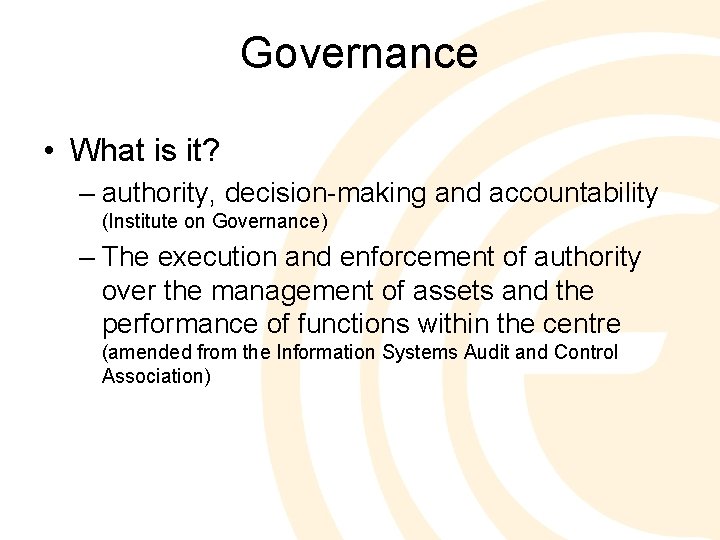Governance • What is it? – authority, decision-making and accountability (Institute on Governance) –