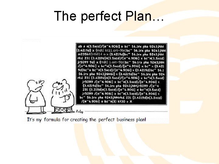 The perfect Plan… 