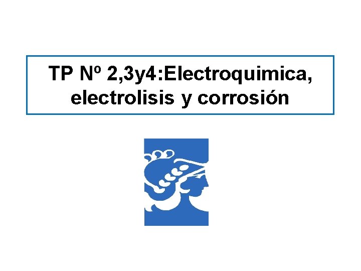 TP Nº 2, 3 y 4: Electroquimica, electrolisis y corrosión 