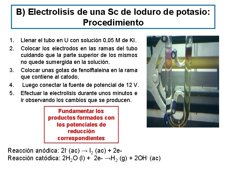 B) Electrolisis de una Sc de Ioduro de potasio: Procedimiento 1. 2. 3. 4.