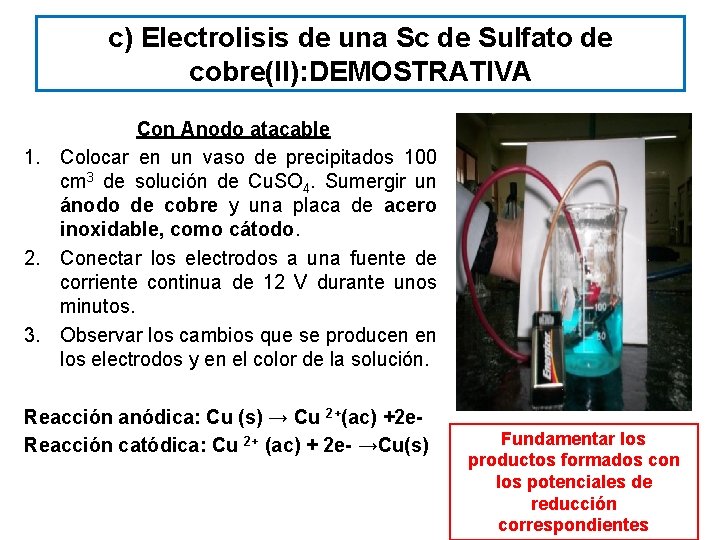 c) Electrolisis de una Sc de Sulfato de cobre(II): DEMOSTRATIVA Con Anodo atacable 1.