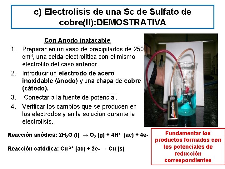 c) Electrolisis de una Sc de Sulfato de cobre(II): DEMOSTRATIVA 1. 2. 3. 4.