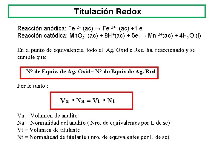 Titulación Redox Reacción anódica: Fe 2+ (ac) → Fe 3+ (ac) +1 e Reacción