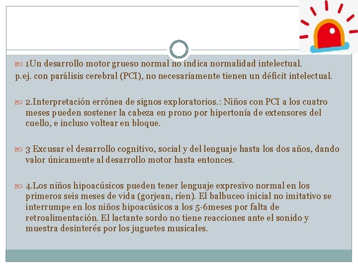  1 Un desarrollo motor grueso normal no indica normalidad intelectual. p. ej. con