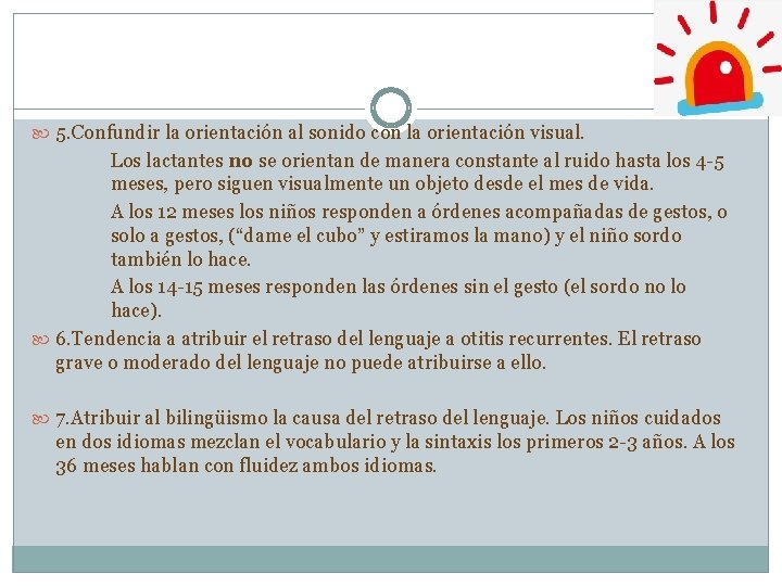  5. Confundir la orientación al sonido con la orientación visual. Los lactantes no