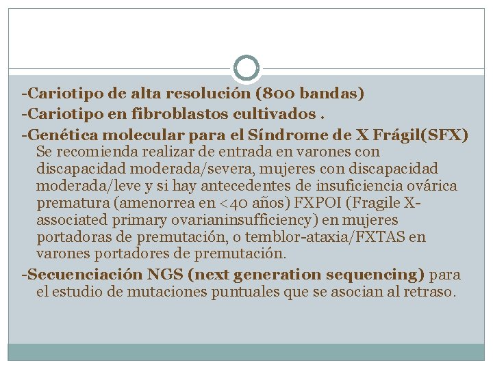 -Cariotipo de alta resolución (800 bandas) -Cariotipo en fibroblastos cultivados. -Genética molecular para el