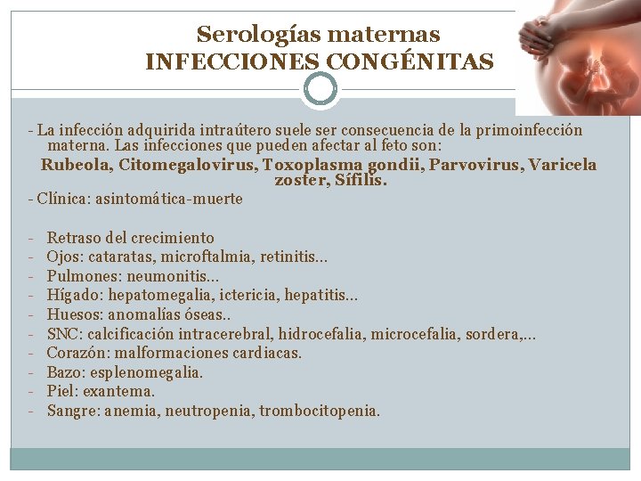 Serologías maternas INFECCIONES CONGÉNITAS - La infección adquirida intraútero suele ser consecuencia de la