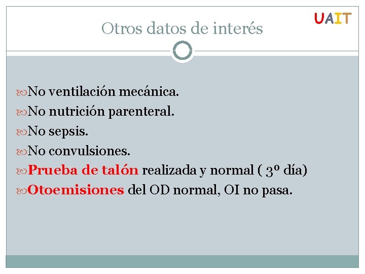 Otros datos de interés No ventilación mecánica. No nutrición parenteral. No sepsis. No convulsiones.