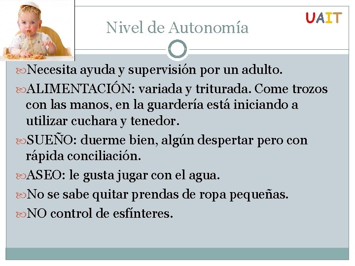 Nivel de Autonomía UAIT Necesita ayuda y supervisión por un adulto. ALIMENTACIÓN: variada y