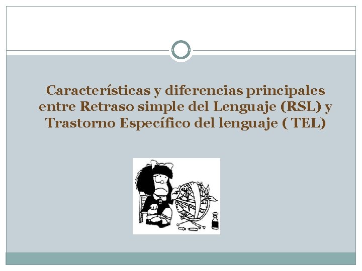 Características y diferencias principales entre Retraso simple del Lenguaje (RSL) y Trastorno Específico del