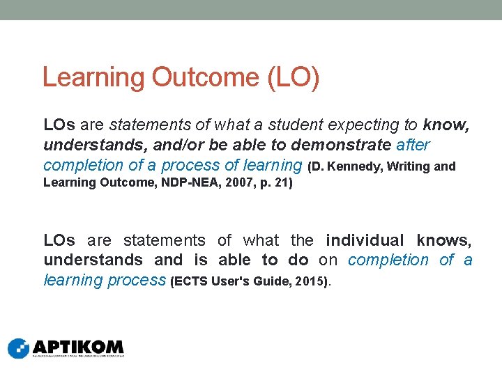 Learning Outcome (LO) LOs are statements of what a student expecting to know, understands,