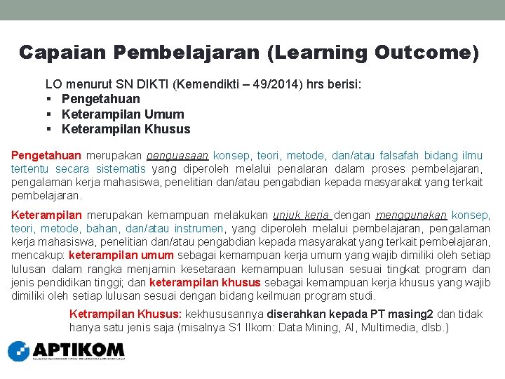 Capaian Pembelajaran (Learning Outcome) LO menurut SN DIKTI (Kemendikti – 49/2014) hrs berisi: §