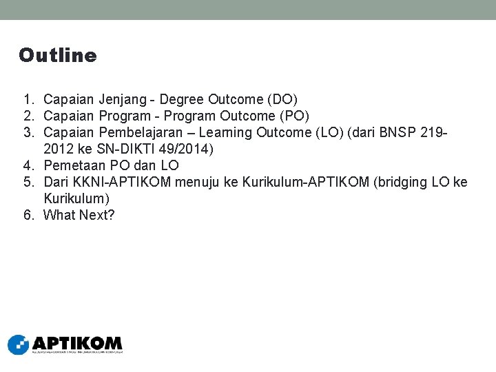 Outline 1. Capaian Jenjang - Degree Outcome (DO) 2. Capaian Program - Program Outcome