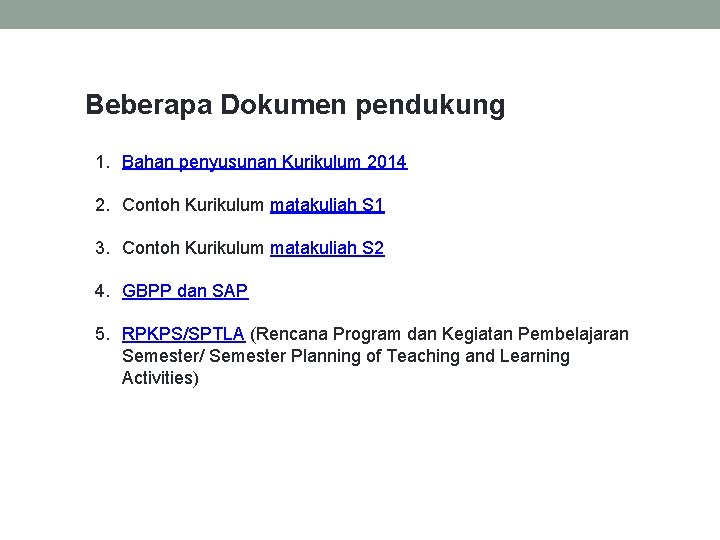 Beberapa Dokumen pendukung 1. Bahan penyusunan Kurikulum 2014 2. Contoh Kurikulum matakuliah S 1