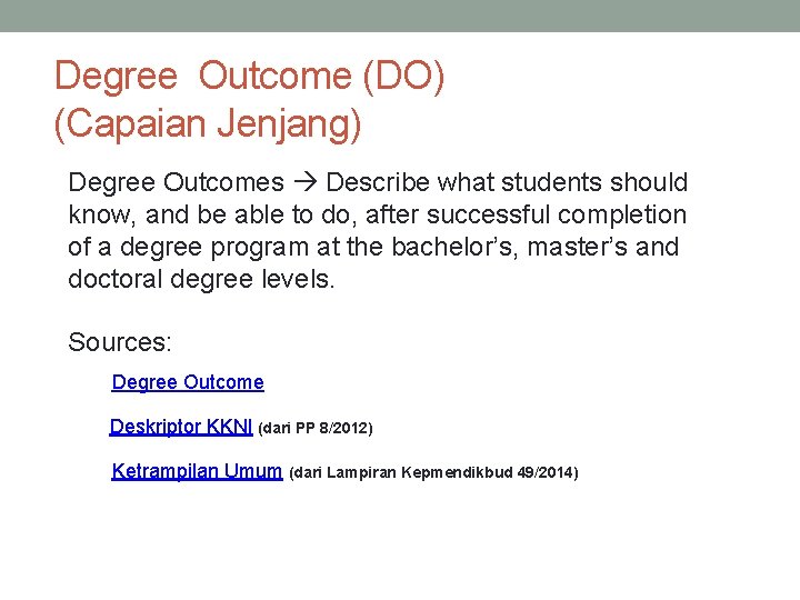 Degree Outcome (DO) (Capaian Jenjang) Degree Outcomes Describe what students should know, and be