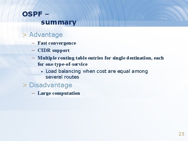 OSPF – summary > Advantage – Fast convergence – CIDR support – Multiple routing