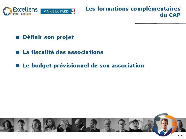 Les formations complémentaires du CAP Définir son projet La fiscalité des associations Le budget