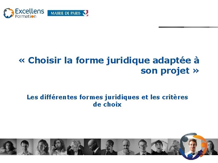  « Choisir la forme juridique adaptée à son projet » Les différentes formes