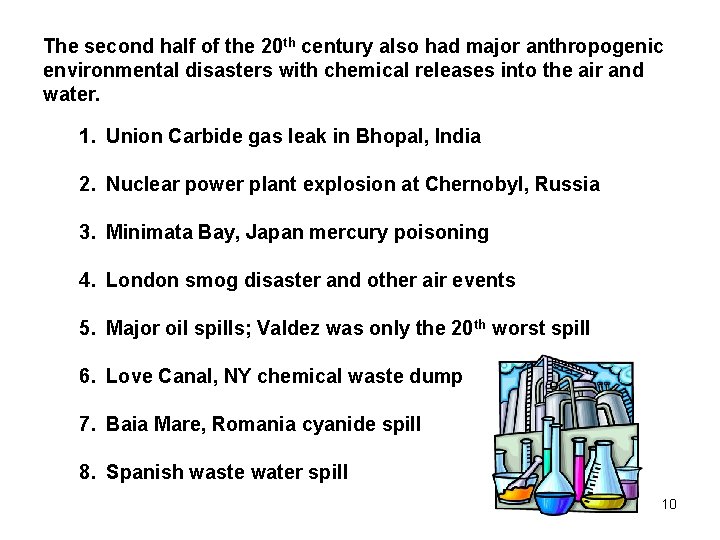 The second half of the 20 th century also had major anthropogenic environmental disasters
