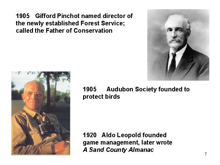 1905 Gifford Pinchot named director of the newly established Forest Service; called the Father