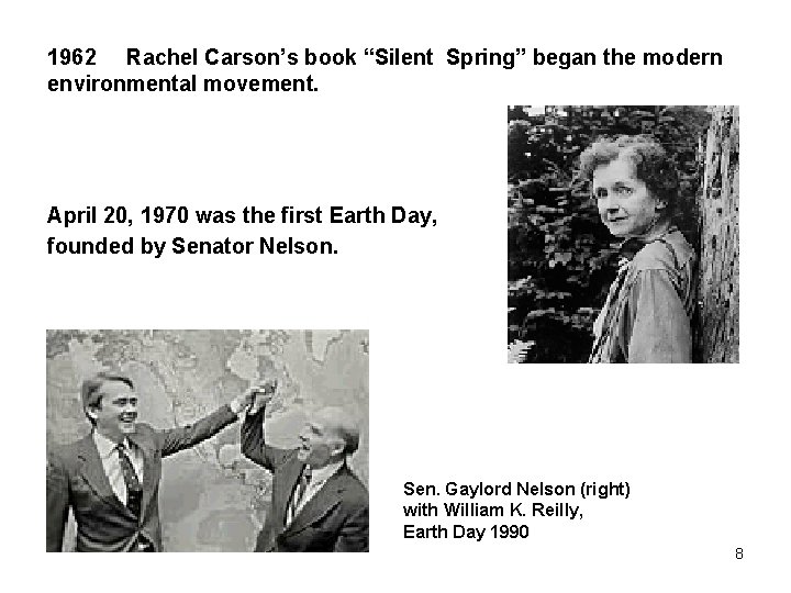 1962 Rachel Carson’s book “Silent Spring” began the modern environmental movement. April 20, 1970