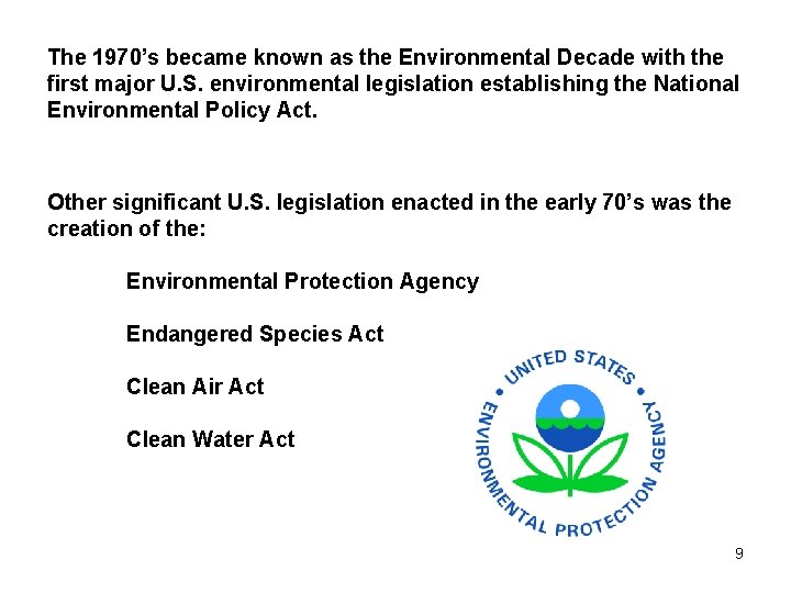 The 1970’s became known as the Environmental Decade with the first major U. S.