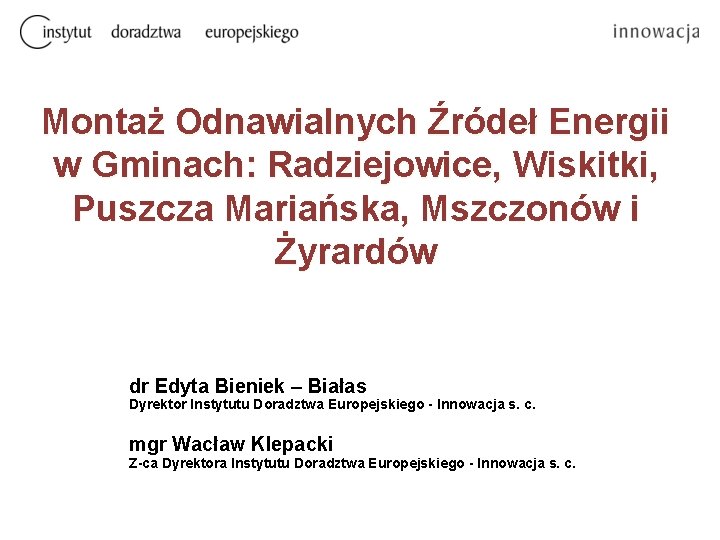 Montaż Odnawialnych Źródeł Energii w Gminach: Radziejowice, Wiskitki, Puszcza Mariańska, Mszczonów i Żyrardów dr