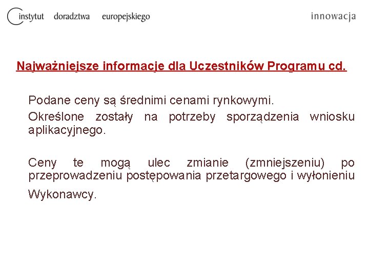 Najważniejsze informacje dla Uczestników Programu cd. Podane ceny są średnimi cenami rynkowymi. Określone zostały