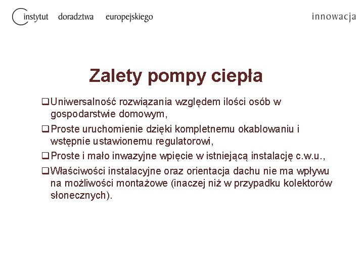 Zalety pompy ciepła q. Uniwersalność rozwiązania względem ilości osób w gospodarstwie domowym, q. Proste