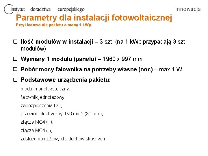 Parametry dla instalacji fotowoltaicznej Przykładowo dla pakietu o mocy 1 k. Wp q Ilość