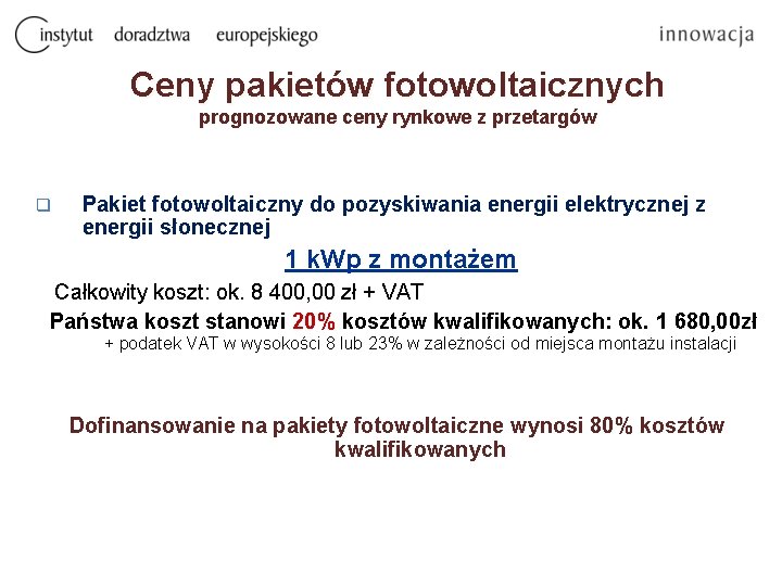 Ceny pakietów fotowoltaicznych prognozowane ceny rynkowe z przetargów q Pakiet fotowoltaiczny do pozyskiwania energii