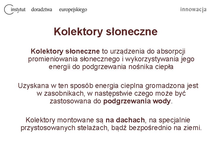 Kolektory słoneczne to urządzenia do absorpcji promieniowania słonecznego i wykorzystywania jego energii do podgrzewania