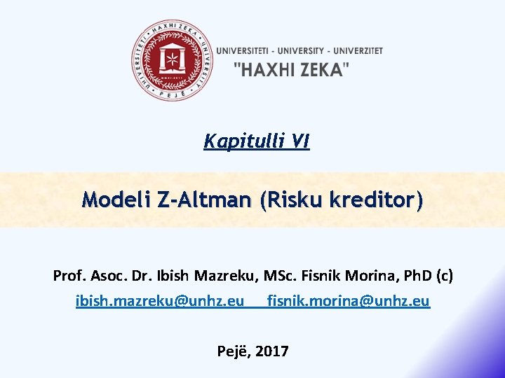 Kapitulli VI Modeli Z-Altman (Risku kreditor) Prof. Asoc. Dr. Ibish Mazreku, MSc. Fisnik Morina,