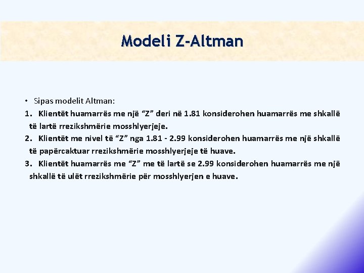 Modeli Z-Altman • Sipas modelit Altman: 1. Klientët huamarrës me një “Z” deri në