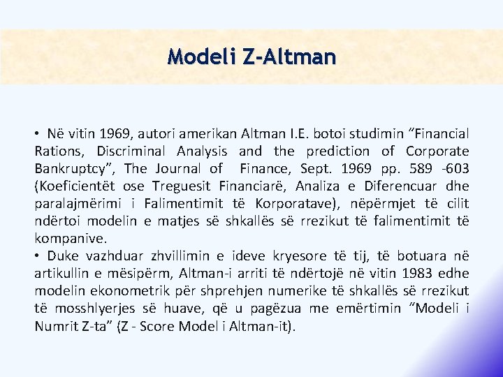 Modeli Z-Altman • Në vitin 1969, autori amerikan Altman I. E. botoi studimin “Financial