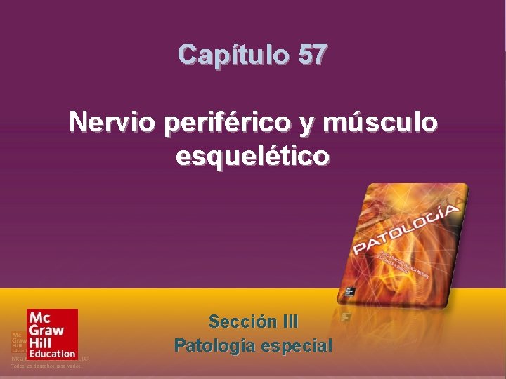 Sección III. Patología especial Capítulo 57. Nervio periférico y músculo esquelético Capítulo 57 Nervio