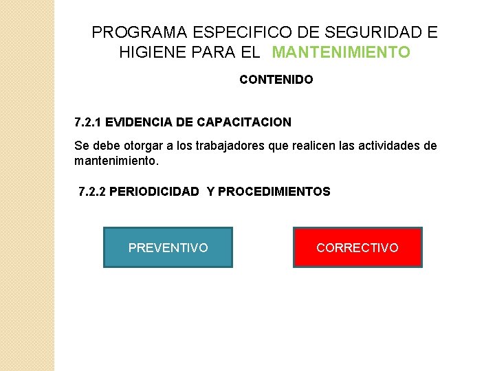 PROGRAMA ESPECIFICO DE SEGURIDAD E HIGIENE PARA EL MANTENIMIENTO CONTENIDO 7. 2. 1 EVIDENCIA PROGRAMA ESPECIFICO DE SEGURIDAD E HIGIENE PARA EL MANTENIMIENTO CONTENIDO 7. 2. 1 EVIDENCIA