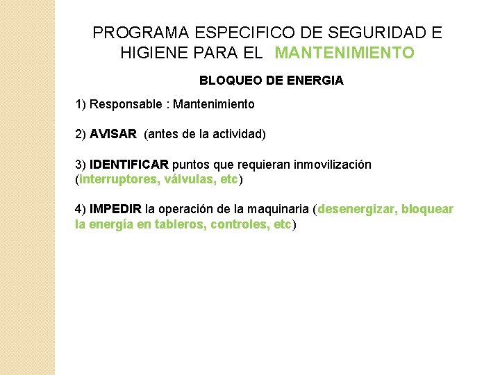 PROGRAMA ESPECIFICO DE SEGURIDAD E HIGIENE PARA EL MANTENIMIENTO BLOQUEO DE ENERGIA 1) Responsable PROGRAMA ESPECIFICO DE SEGURIDAD E HIGIENE PARA EL MANTENIMIENTO BLOQUEO DE ENERGIA 1) Responsable