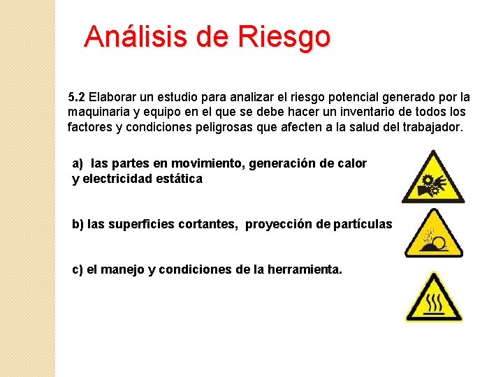 Análisis de Riesgo 5. 2 Elaborar un estudio para analizar el riesgo potencial generado Análisis de Riesgo 5. 2 Elaborar un estudio para analizar el riesgo potencial generado