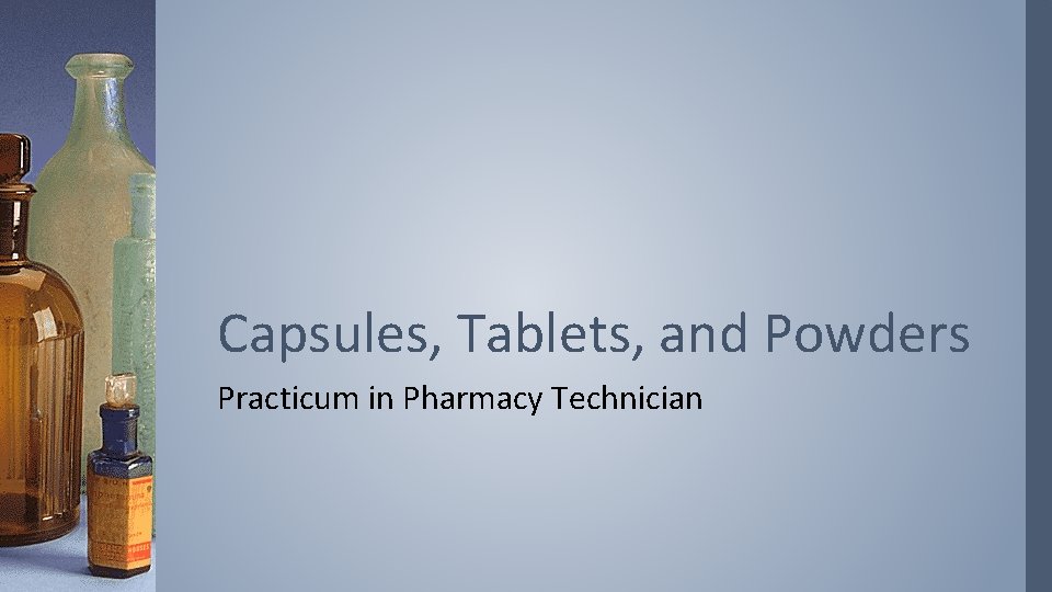 Capsules Tablets and Powders Practicum in Pharmacy Technician
