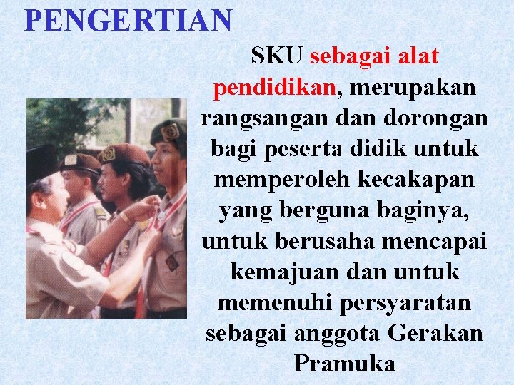 PENGERTIAN SKU sebagai alat pendidikan, merupakan rangsangan dorongan bagi peserta didik untuk memperoleh kecakapan