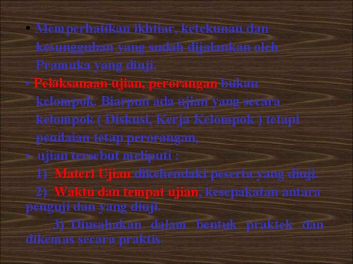  • Memperhatikan ikhtiar, ketekunan dan kesungguhan yang sudah dijalankan oleh Pramuka yang diuji.