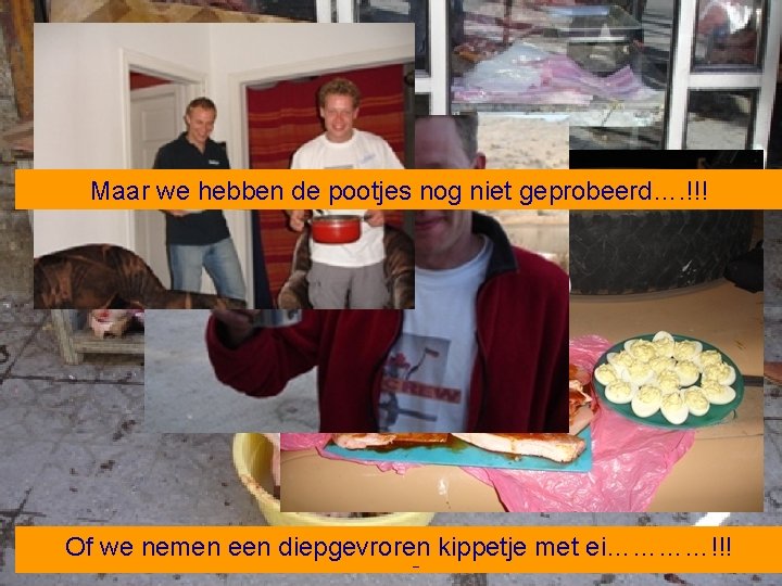 Maar we hebben de pootjes nog niet geprobeerd…. !!! Of Het Of wewe krijgen