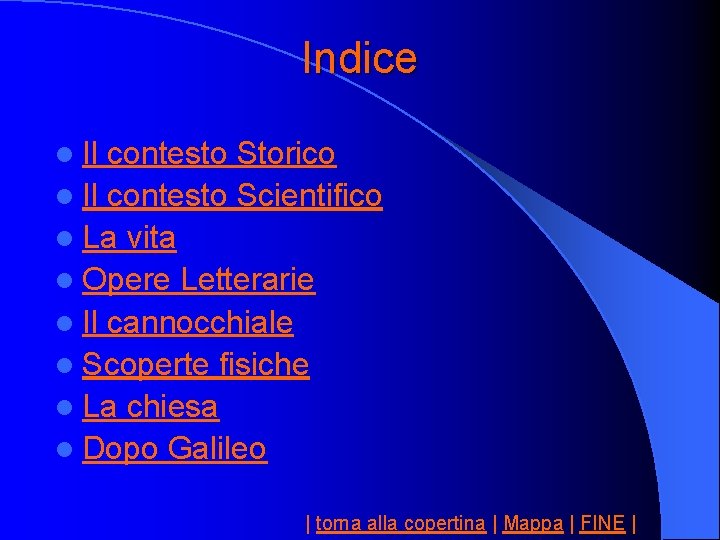 Indice l Il contesto Storico l Il contesto Scientifico l La vita l Opere