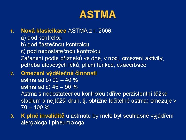 ASTMA 1. 2. 3. Nová klasicikace ASTMA z r. 2006: a) pod kontrolou b)