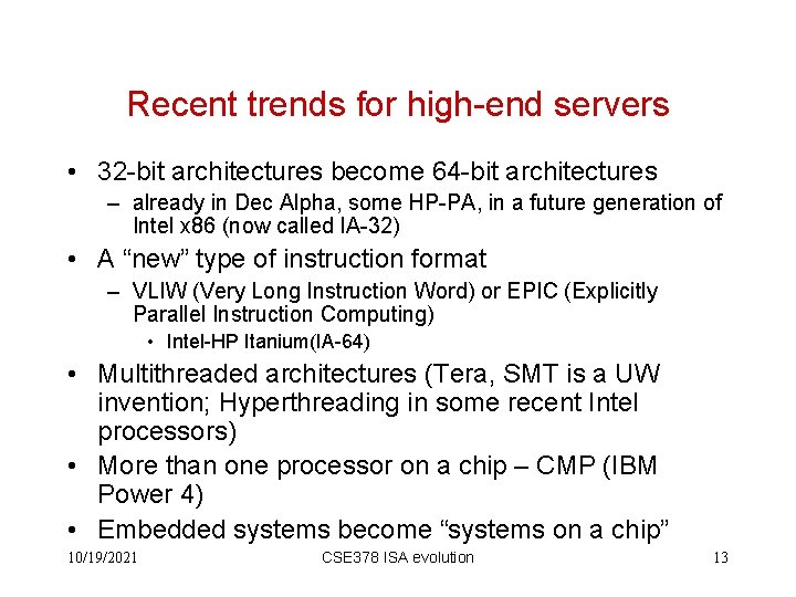 Recent trends for high-end servers • 32 -bit architectures become 64 -bit architectures –