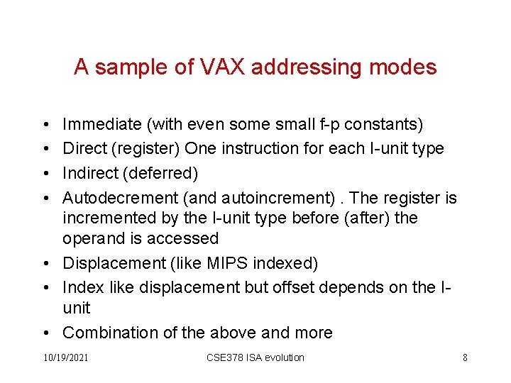 A sample of VAX addressing modes • • Immediate (with even some small f-p